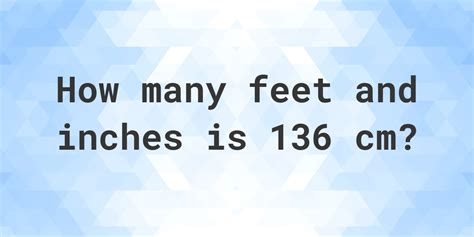 136 cm in feet